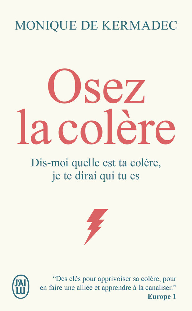 Osez la colere - dis-moi quelle est ta colere, je te dirai qui tu es