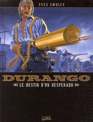 Durango t06 - le destin d'un desperado