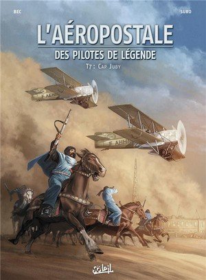 L'aeropostale - des pilotes de legende t07 - cap juby