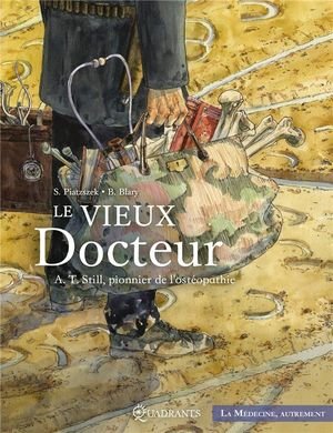 Le vieux docteur a.t. still, pionnier de l'osteopathie - one-shot - le vieux docteur a. t. still, pi