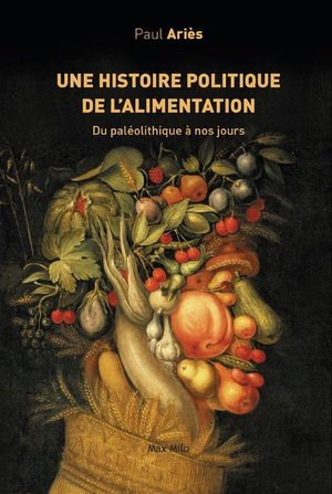 Une histoire politique de l'alimentation - du paleolithique a nos jours