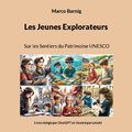 Les jeunes explorateurs - sur les sentiers du patrimoine unesco - illustrations, couleur