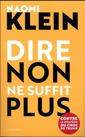 Dire non ne suffit plus - contre la strategie du choc de trump