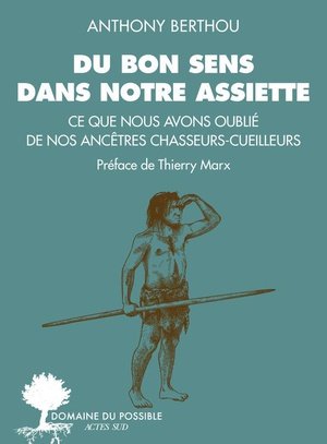 Du bon sens dans notre assiette - Ce que nous avons oublié de