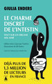 Le charme discret de l'intestin - tout sur un organe mal aime