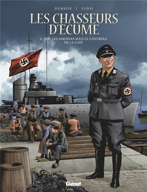 Les chasseurs d'ecume - tome 06 - 1939, les sardines sous le controle de la gast.