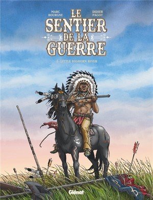 Le sentier de la guerre - tome 03 - little bighorn river