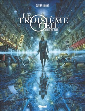 Le troisieme oeil - tome 01 - acte 1 - la ville lumiere