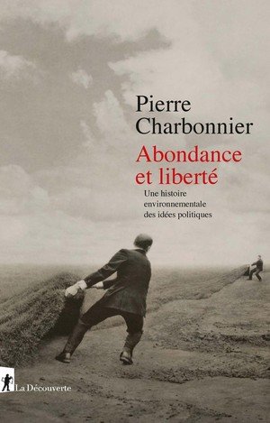 Abondance et liberte - une histoire environnementale des idees politiques