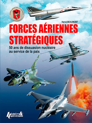 Forces aeriennes strategiques - 50 ans de dissuasion nucleaire au service de la paix