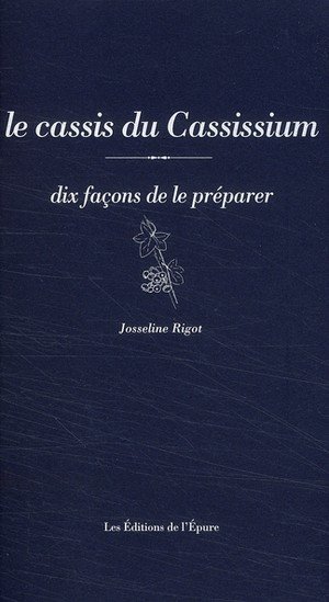 Le cassis du cassissium, dix facons de le preparer - site remarquable du gout