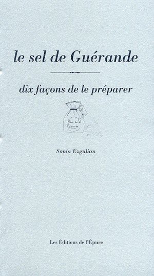 Le sel de guerande, dix facons de le preparer