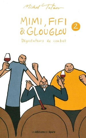 Mimi, fifi et glouglou 2 - degustateurs de combat