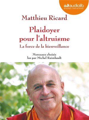 Plaidoyer pour l'altruisme - la force de la bienveillance - livre audio 1 cd mp3 - morceaux choisis