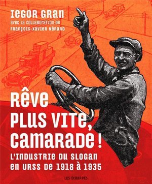 Reve plus vite, camarade ! l'industrie du slogan en urss de 1918 a 1935