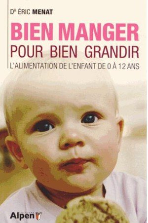 Bien manger pour bien grandir. l'alimentation de l'enfant de