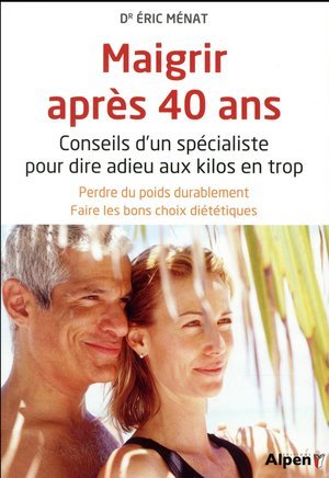 Maigrir a 40 ans. conseils d'un specialiste pour dire adieu aux