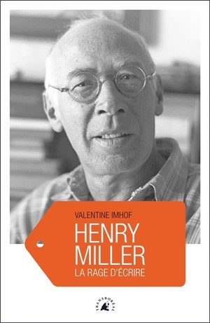 Henry miller - la rage d'ecrire