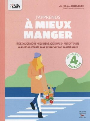 J'apprends a mieux manger - la methode fiable pour preserver son capital sante