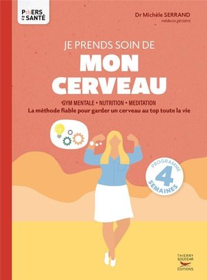 Je prends soin de mon cerveau - la methode fiable pour garder un cerveau jeune toute la vie