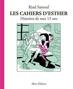 Les cahiers d'Esther - tome 4 histoires de mes 13 ans