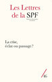 Les lettres de la spf n  46 - la crise, eclat ou passage?