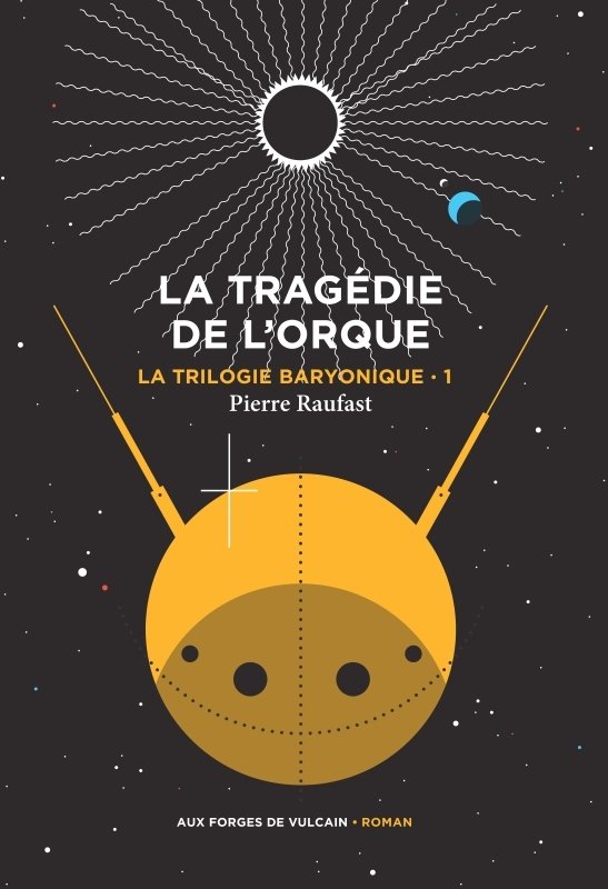 La trilogie baryonique tome 1 : la tragedie de l'orque