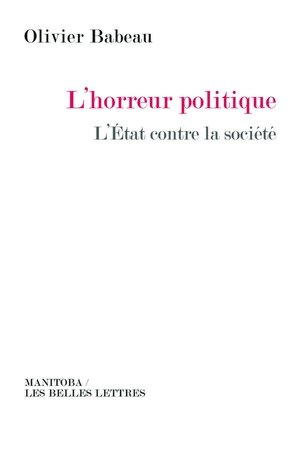 L'horreur politique - l'etat contre la societe