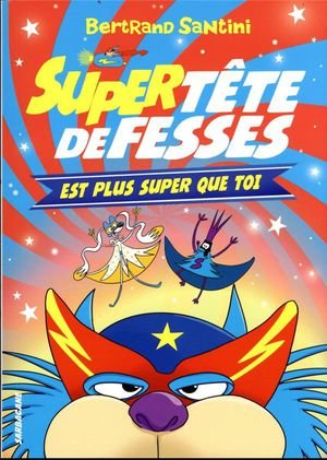 Les aventures de tete de fesses - t04 - super tete de fesses est plus super que toi