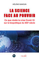 La science face au pouvoir - ce que revele la crise covid-19 sur la biopolitique du xxie siecle