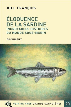 Eloquence de la sardine - incroyables histoires du monde sous marin