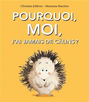 Pourquoi moi, j'ai jamais de calins ?