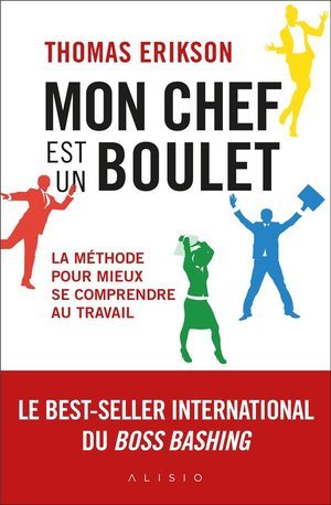 Mon chef est un boulet - la methode pour mieux se comprendre au travail