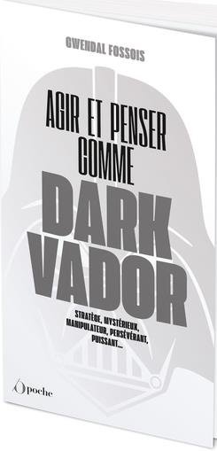 Agir et penser comme dark vador