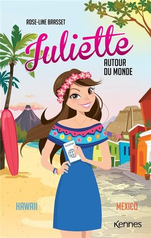 Juliette autour du monde - t06 - juliette autour du monde t07 - juliette a hawaii et juliette a mexi