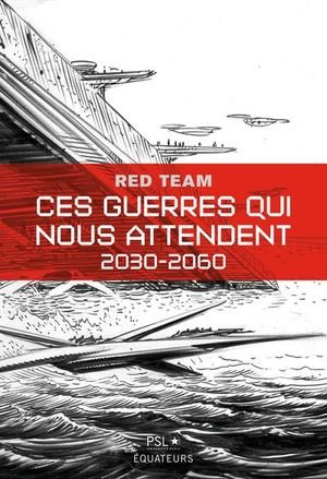 Ces guerres qui nous attendent - 2030-2060