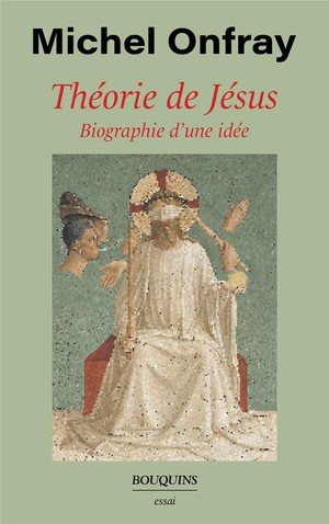 Theorie de Jésus - Biographie d'une idée