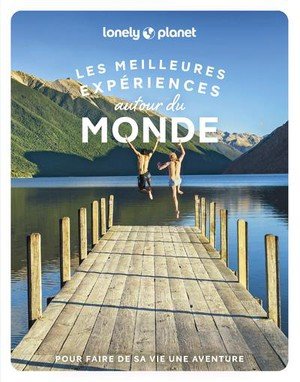 Les meilleures experiences autour du monde