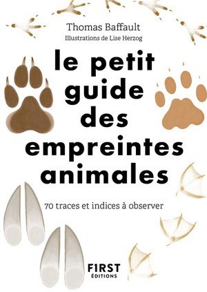 Le petit guide des empreintes animales - 70 traces et indices a observer