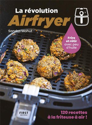 La revolution airfryer - 120 recettes a la friteuse a air