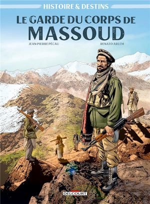 Histoire et destins - le garde du corps de massoud