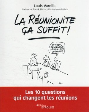 La reunionite, ca suffit ! - les 10 questions qui changent les reunions