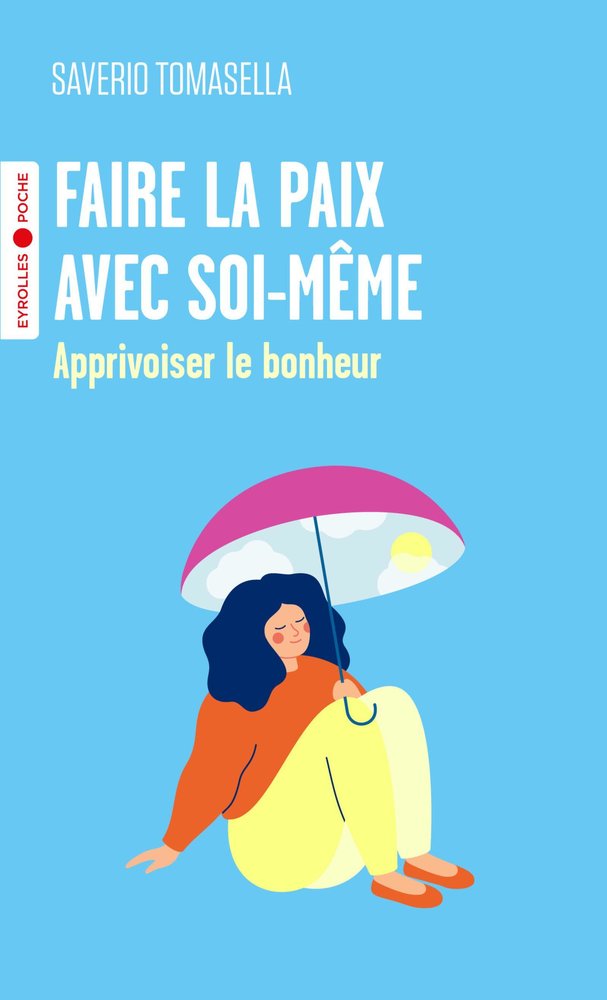 Faire la paix avec soi-meme - apprivoiser le bonheur