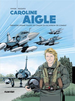 Caroline aigle - premiere femme pilote de chasse en escadron de combat