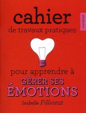 Cahier de travaux pratiques pour apprendre a gerer ses