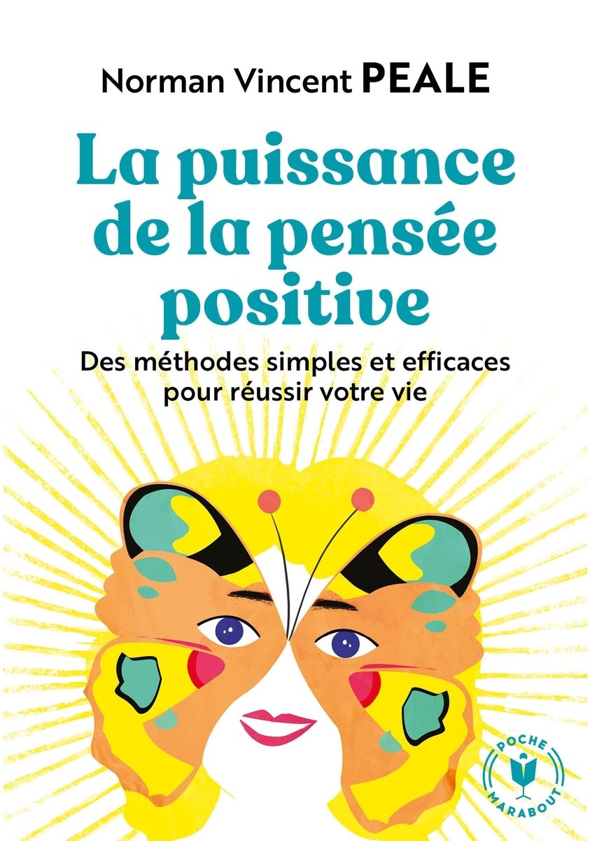 La puissance de la pensee positive - des methodes simples et efficaces pour reussir votre vie