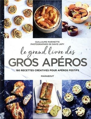 Le grand livre des gros aperos - 140 recettes creatives pour aperos festifs