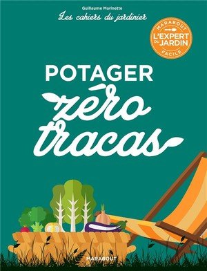 Les cahiers du jardinier : potager zero tracas