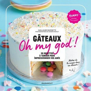 Gateaux oh my god ! - 50 recettes a tomber pour