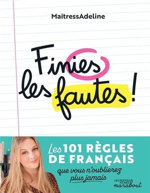 Finies les fautes - les 101 regles de francais que vous n'oublierez plus jamais